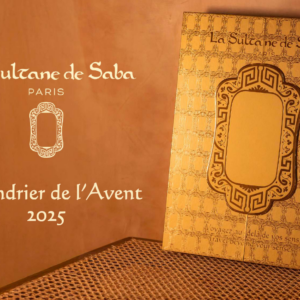 Calendrier de l Avent la sultane de saba  pre commande disponible 20 novembre 2025